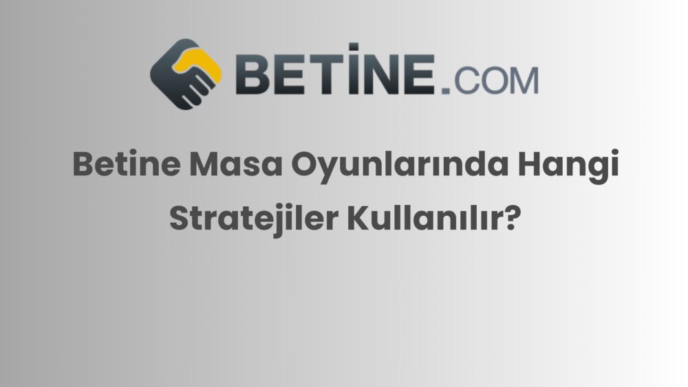 betine masa oyunlarinda hangi stratejiler kullanilir 334