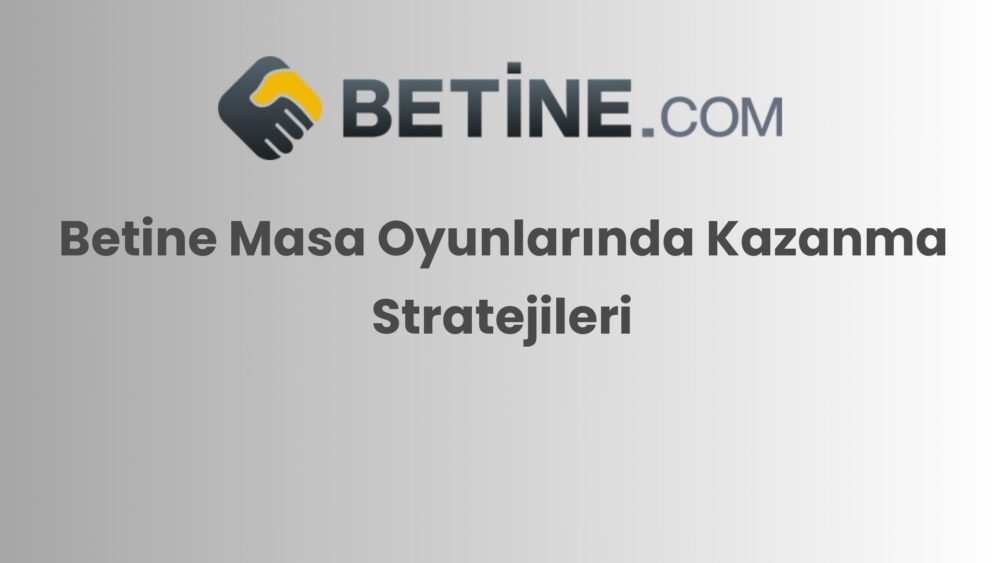 betine masa oyunlarinda kazanma stratejileri 246